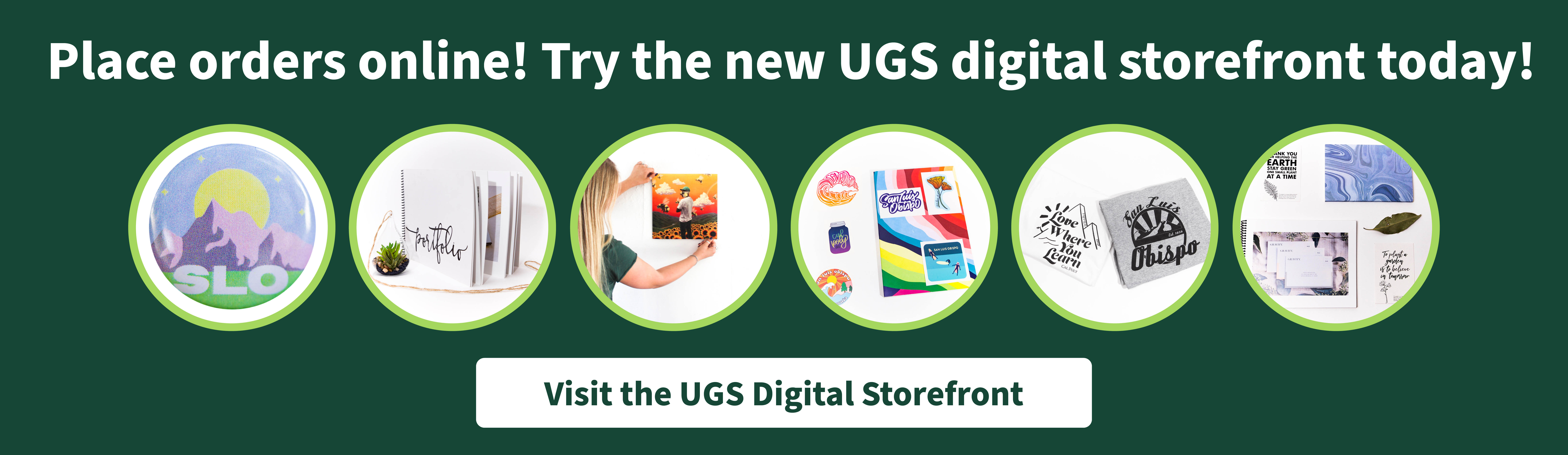 Place orders online! Try the new UGS digital storefront today. Six photos of various print products. Button that says visit the UGS digital storefront.